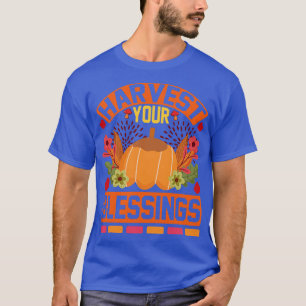 Harvest Your Blessings  T-Shirt