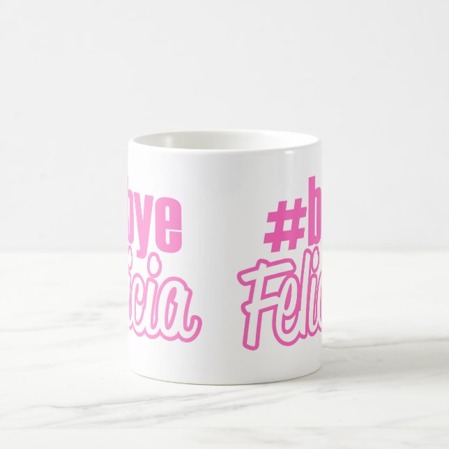 Hashtag Bye Felicia Mug (Center)