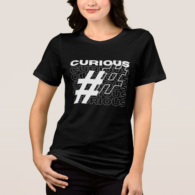 Hashtag Curious Typography Tri-Blend Shirt (Front)