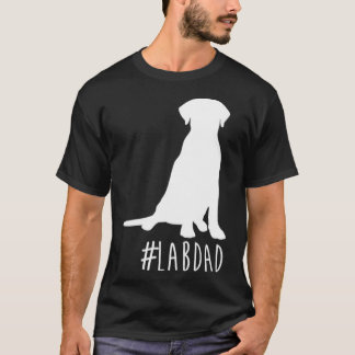 Hashtag Lab Dad LabradorRetriever Dad  T-Shirt