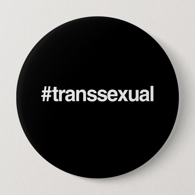 HASHTAG TRANSSEXUAL 10 CM ROUND BADGE (Front)