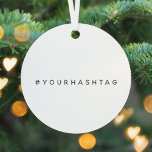 Hashtag | Your Modern Trending Social Media # Metal Tree Decoration<br><div class="desc">Simple, stylish bespoke hashtag christmas tree decoration to be personalized with your favorite hash used in your Twitter, Instagram, Facebook, Pinterest or other social media account. Make your own #hashtag go viral with this bespoke design! #YourHashtag in modern minimalist typography font in a trendy off-black ready for your custom tag...</div>