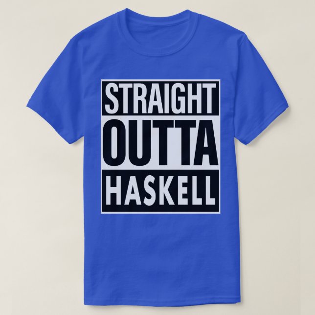 Haskell Name Straight Outta Haskell T-Shirt (Design Front)