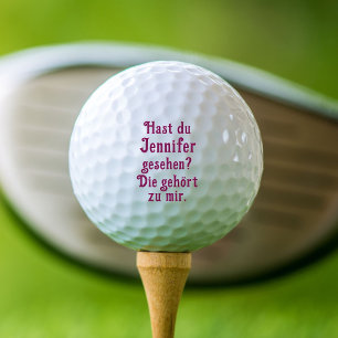 Hast du Jennifer gesehen? Die gehört zu mir. Golf Balls