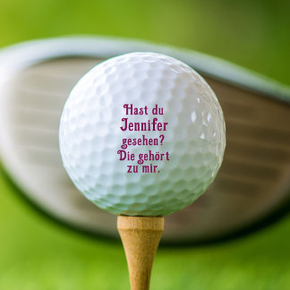 Hast du Jennifer gesehen? Die gehört zu mir. Golf Balls