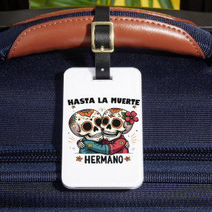 Hasta La Muerte Hermano Day of the Death Luggage Tag