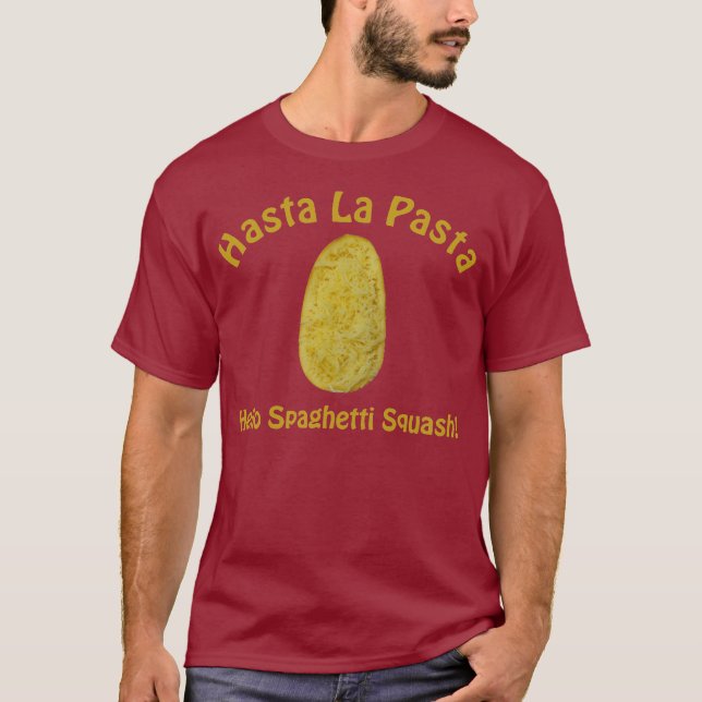 Hasta la Pasta -  Hello Spaghetti Squash! T-Shirt (Front)