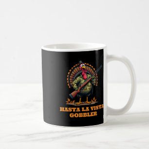 Hasta La Vista Gobbler Thanksgiving Camouflage Cam Coffee Mug