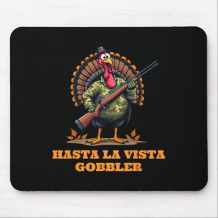 Hasta La Vista Gobbler Thanksgiving Camouflage Cam Mouse Pad