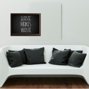 Haste makes waste wisdom saying poster