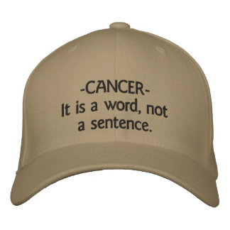 hat -CANCER-It is a word, not a sentence.