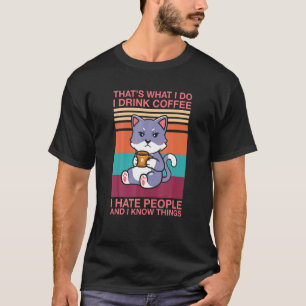 Hat S What I Do I Read Books Drink Coffee And Know T-Shirt