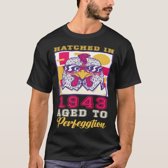 Hatched in 1943 Aged to Perfeggtion T-Shirt (Front)