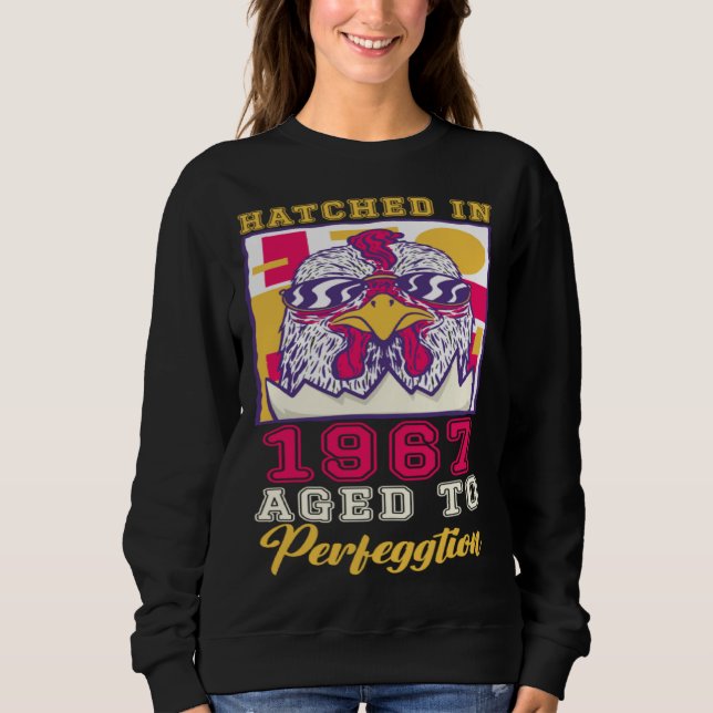 Hatched in 1967 Aged to Perfeggtion Sweatshirt (Front)