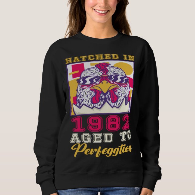 Hatched in 1982 Aged to Perfeggtion Sweatshirt (Front)