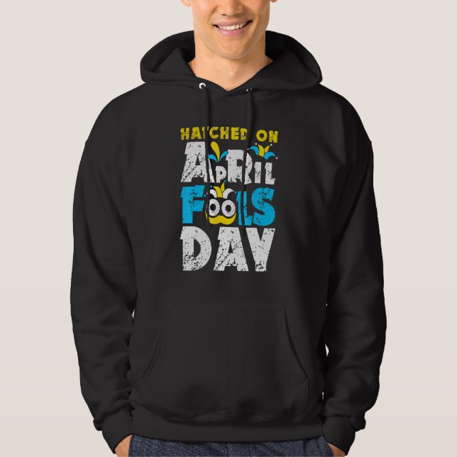 Hatched On April Fools Day jokes Hoodie (Front)