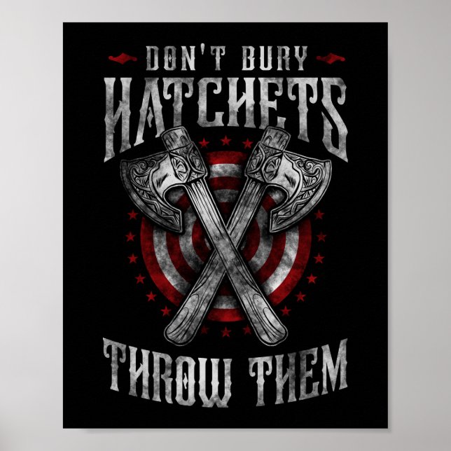 Hatchet Axe Throwing Don't Bury Hatchets Poster (Front)