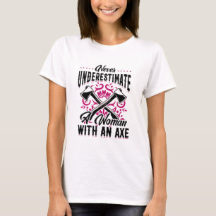 Hatchet Axe Throwing Lumberjack Logger A Woman T-Shirt