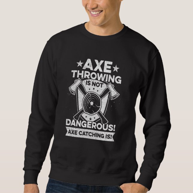 Hatchet Throwing  For An Axe Throwing Champion Sweatshirt (Front)