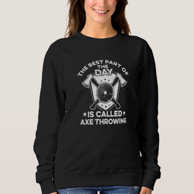 Hatchet Throwing For An Axe Throwing Champion Sweatshirt (Front)