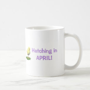 Hatching in April! Maternity/Pregnant Due In April Coffee Mug