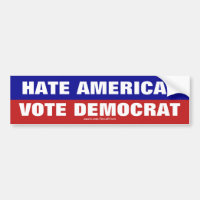 Hate America? Vote Democrat Bumper Sticker