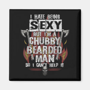 Hate Being Y But I'm A Chubby Bearded Man Can't He Magnet