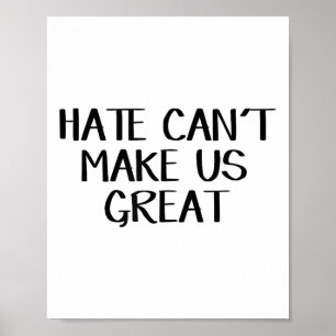 Hate Can’t Make Us Great Poster
