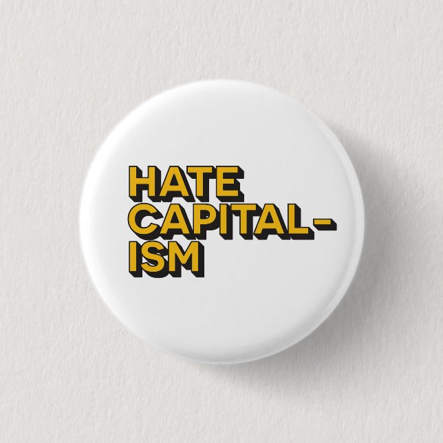 Hate Capitalism Badge (Front)