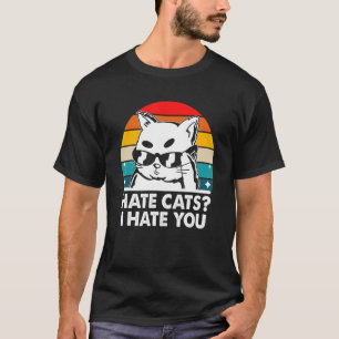 Hate Cats I Hate You Cat Kitten Humour Family 1 T-Shirt