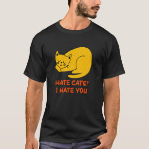 Hate Cats I Hate You Cat Kitten Humour Family T-Shirt