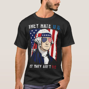 Hate Cuz Aint Funny 4th Of July Patriotic T-Shirt