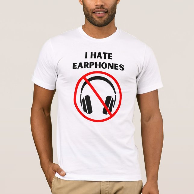 Hate Earphones T-Shirt (Front)