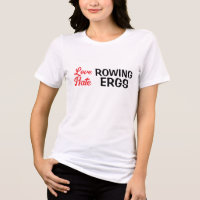 Hate Ergs Love Rowing Rower Humour