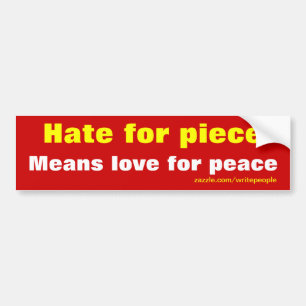 Hate for piece bumper stickers