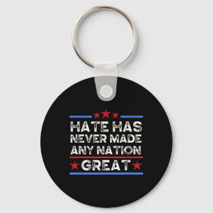 Hate Has Never Made Any Nation Great, Anti Trump, Key Ring