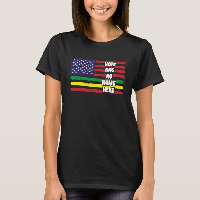 Hate Has No Home Here Black Pride  Black History M T-Shirt (Front)