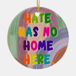Hate Has No Home Here Colorful Rainbow Ceramic Ornament