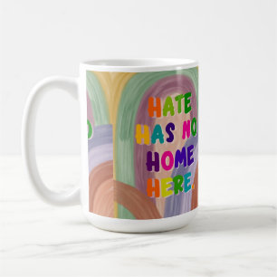 Hate Has No Home Here Colorful Rainbow Coffee Mug