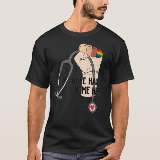 Hate Has No Home Here Medical Assistant MA LGBT  T-Shirt