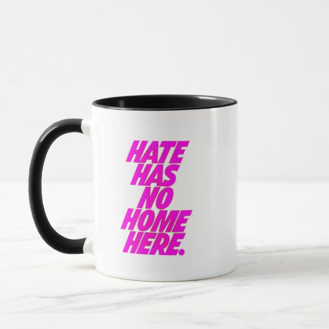 HATE HAS NO HOME HERE MUG (Left)