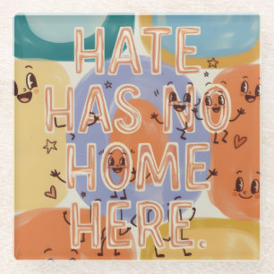 Hate Has No Home Here Playful Character Art Glass Coaster