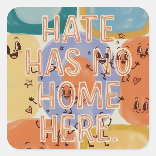 Hate Has No Home Here Playful Character Art Square Sticker (Front)