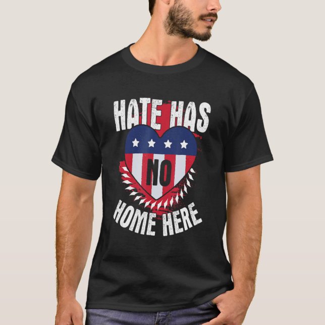 Hate has no home here USA are Respect and Solidari T-Shirt (Front)