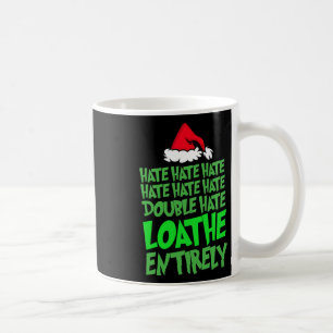 Hate Hate Double Hate Loathe Entirely Fun Christma Coffee Mug