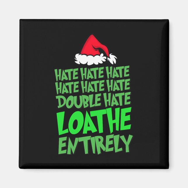 Hate Hate double hate loathe entirely Fun Christma Magnet (Front)