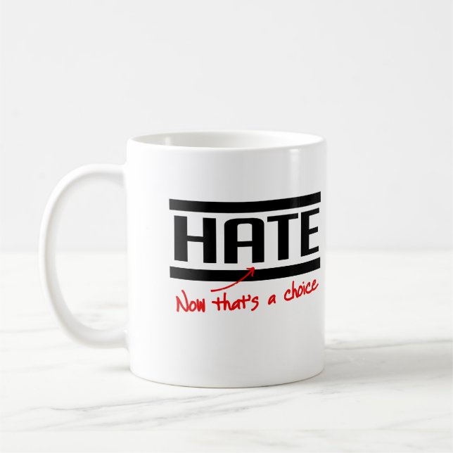 Hate is a choice coffee mug (Left)