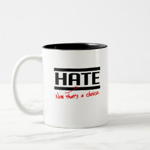 Hate is a choice Two-Tone coffee mug