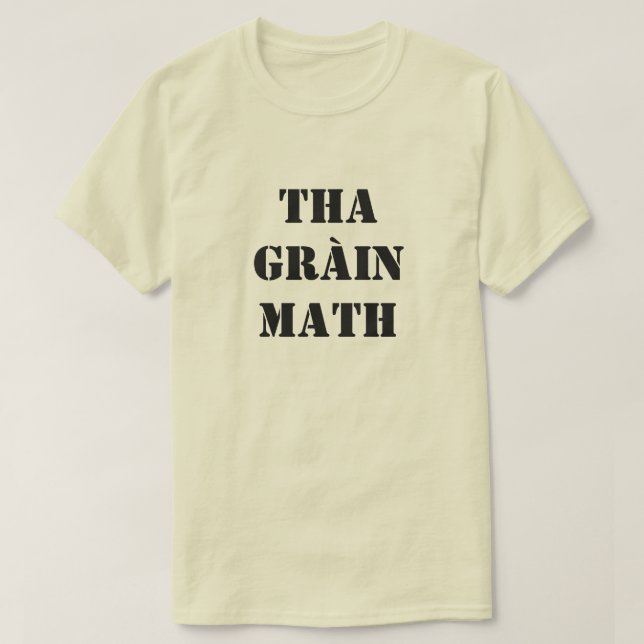 hate is good in Scottish Gaelic tha gràin math T-Shirt (Design Front)