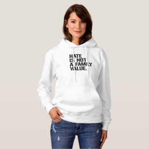 Hate is not a family value - - LGBTQ Rights -  Hoodie